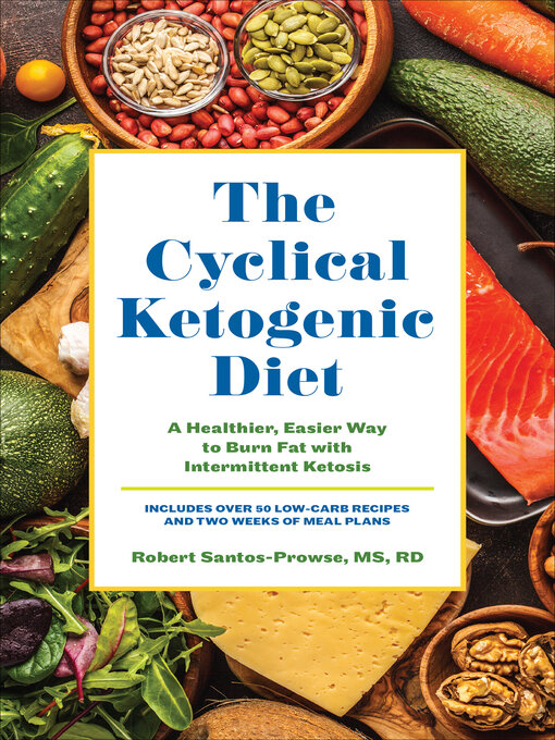 Title details for The Cyclical Ketogenic Diet by Robert Santos-Prowse - Available